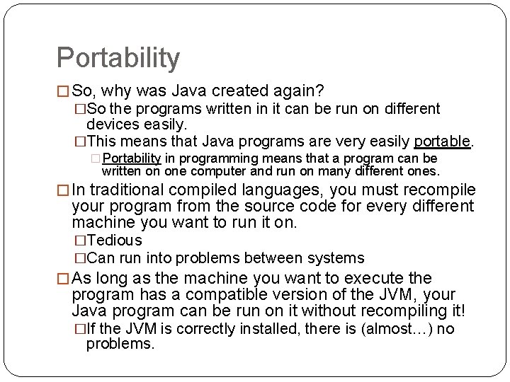 Portability � So, why was Java created again? �So the programs written in it