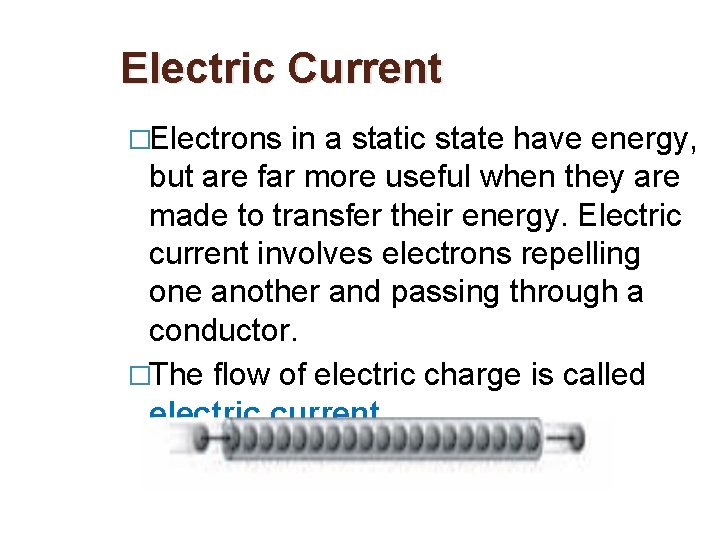 Electric Current �Electrons in a static state have energy, but are far more useful