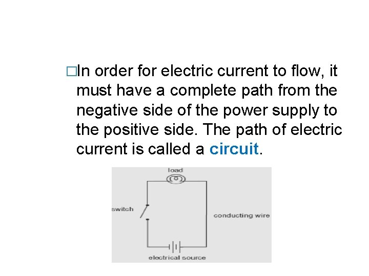 �In order for electric current to flow, it must have a complete path from