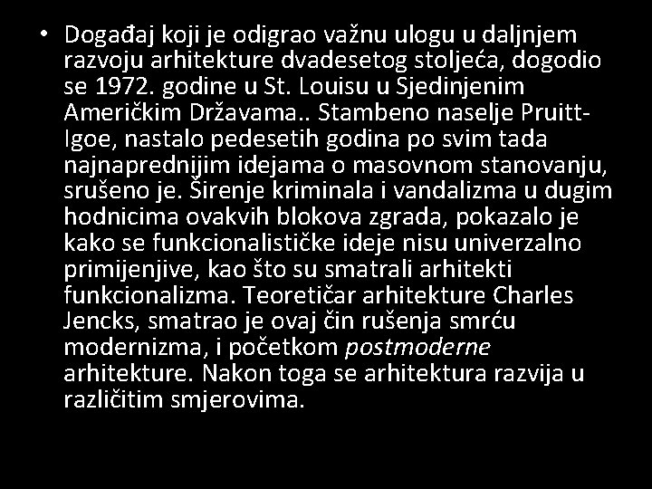  • Događaj koji je odigrao važnu ulogu u daljnjem razvoju arhitekture dvadesetog stoljeća,