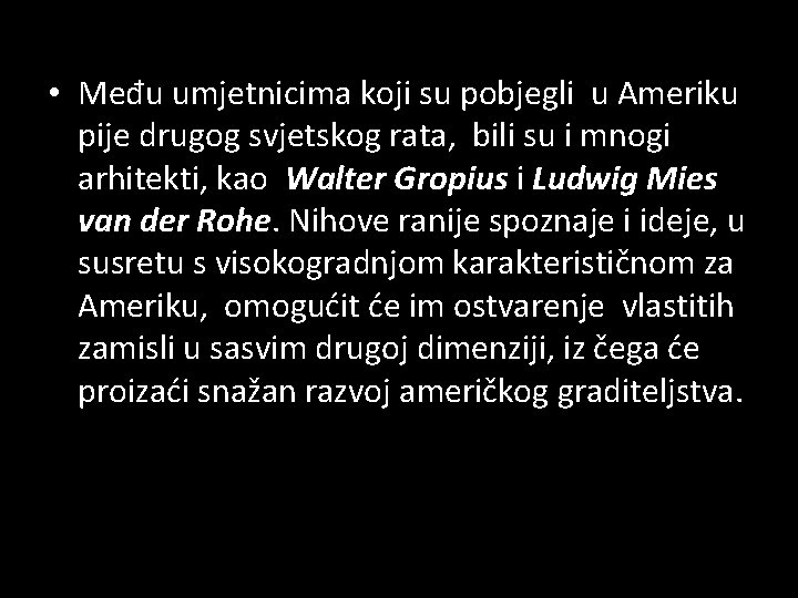  • Među umjetnicima koji su pobjegli u Ameriku pije drugog svjetskog rata, bili