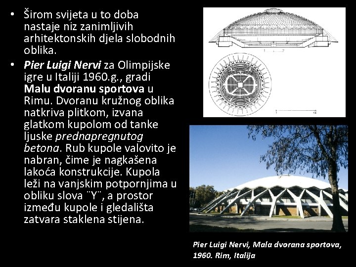  • Širom svijeta u to doba nastaje niz zanimljivih arhitektonskih djela slobodnih oblika.