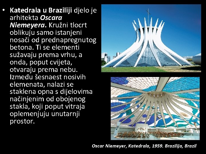  • Katedrala u Braziliji djelo je arhitekta Oscara Niemeyera. Kružni tlocrt oblikuju samo