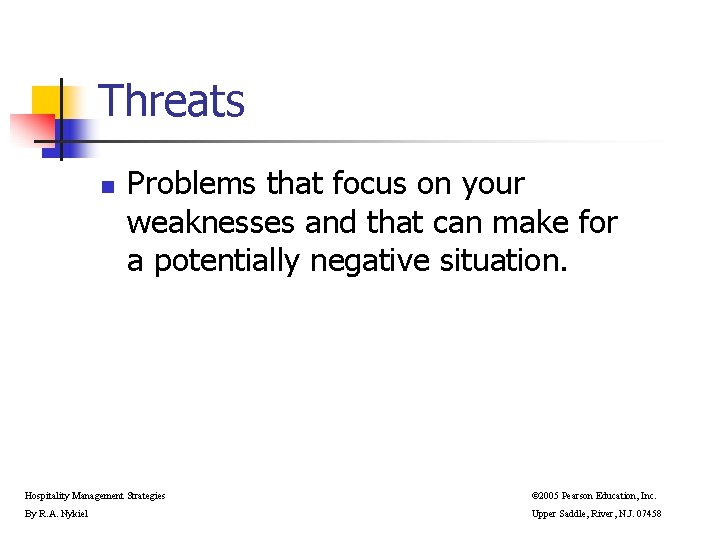 Threats n Problems that focus on your weaknesses and that can make for a Threats n Problems that focus on your weaknesses and that can make for a