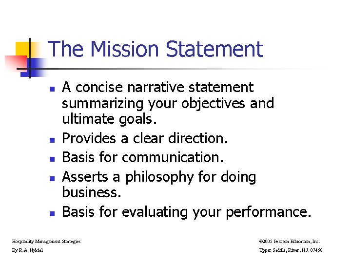 The Mission Statement n n n A concise narrative statement summarizing your objectives and The Mission Statement n n n A concise narrative statement summarizing your objectives and