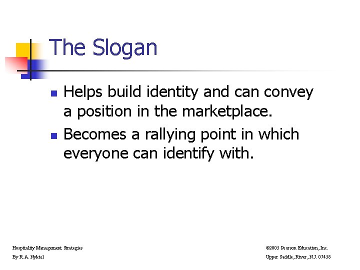 The Slogan n n Helps build identity and can convey a position in the The Slogan n n Helps build identity and can convey a position in the
