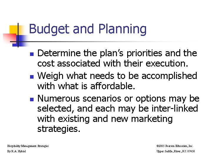 Budget and Planning n n n Determine the plan’s priorities and the cost associated Budget and Planning n n n Determine the plan’s priorities and the cost associated