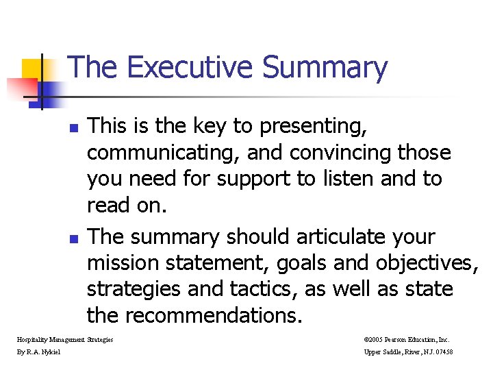 The Executive Summary n n This is the key to presenting, communicating, and convincing The Executive Summary n n This is the key to presenting, communicating, and convincing