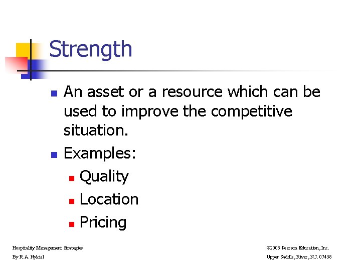 Strength n n An asset or a resource which can be used to improve Strength n n An asset or a resource which can be used to improve