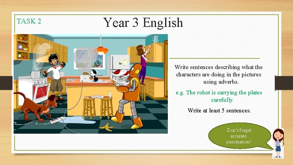 TASK 2 Year 3 English Write sentences describing what the characters are doing in