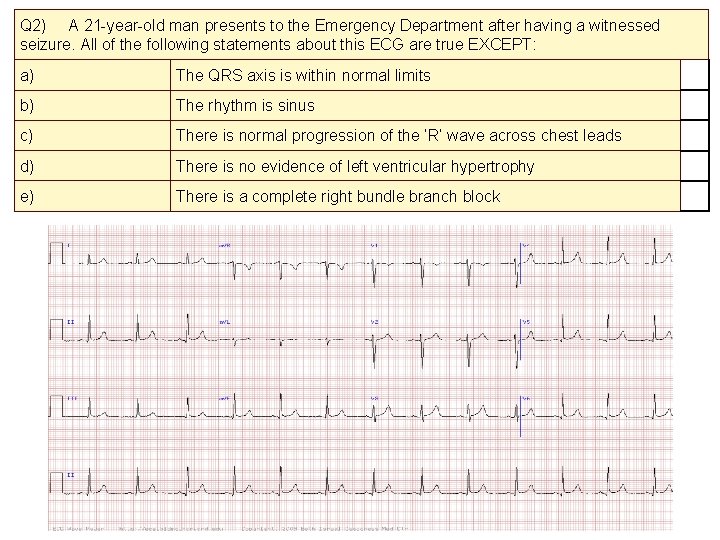 Q 2) A 21 -year-old man presents to the Emergency Department after having a