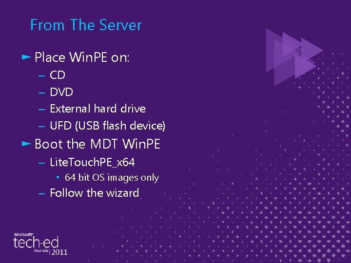 From The Server ► Place Win. PE on: – – CD DVD External hard