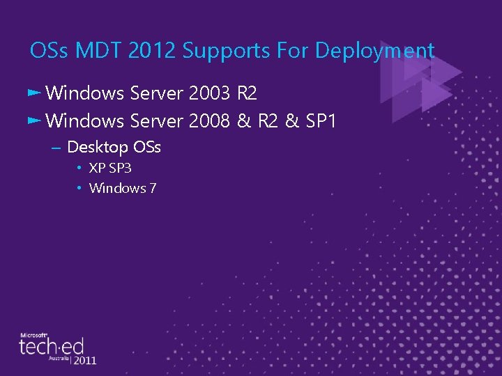 OSs MDT 2012 Supports For Deployment ► Windows Server 2003 R 2 ► Windows