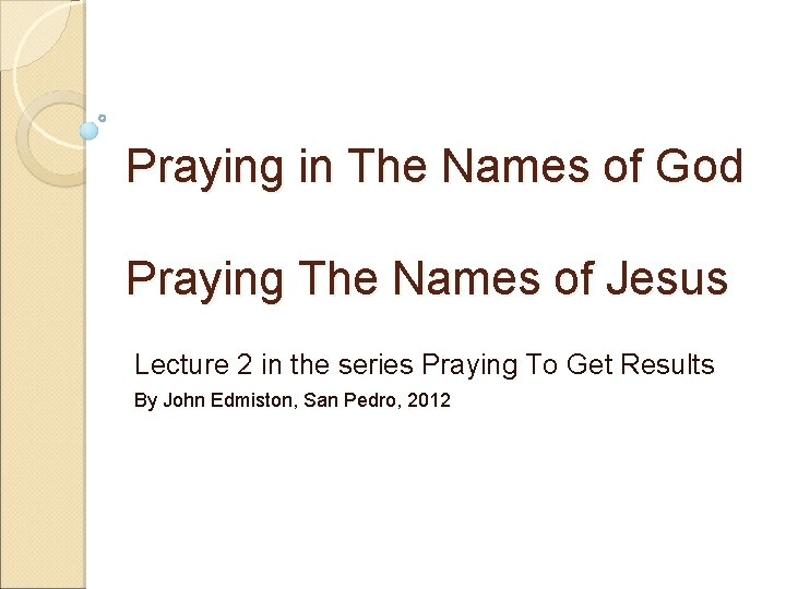Praying in The Names of God Praying The Names of Jesus Lecture 2 in