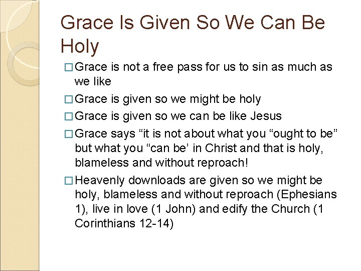 Grace Is Given So We Can Be Holy � Grace is not a free