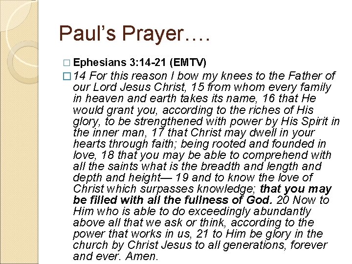 Paul’s Prayer…. � Ephesians � 14 3: 14 -21 (EMTV) For this reason I