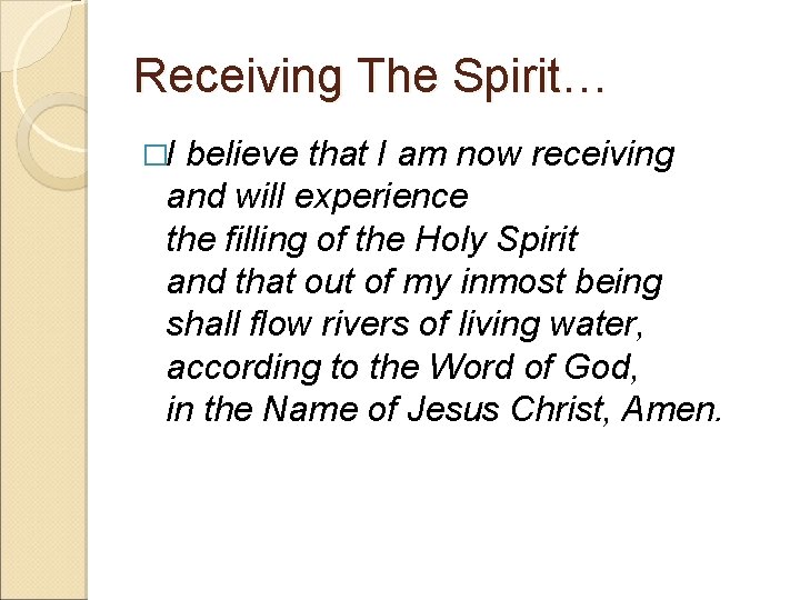 Receiving The Spirit… �I believe that I am now receiving and will experience the