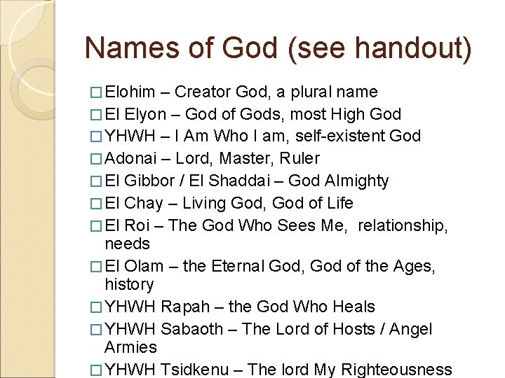 Names of God (see handout) � Elohim – Creator God, a plural name �