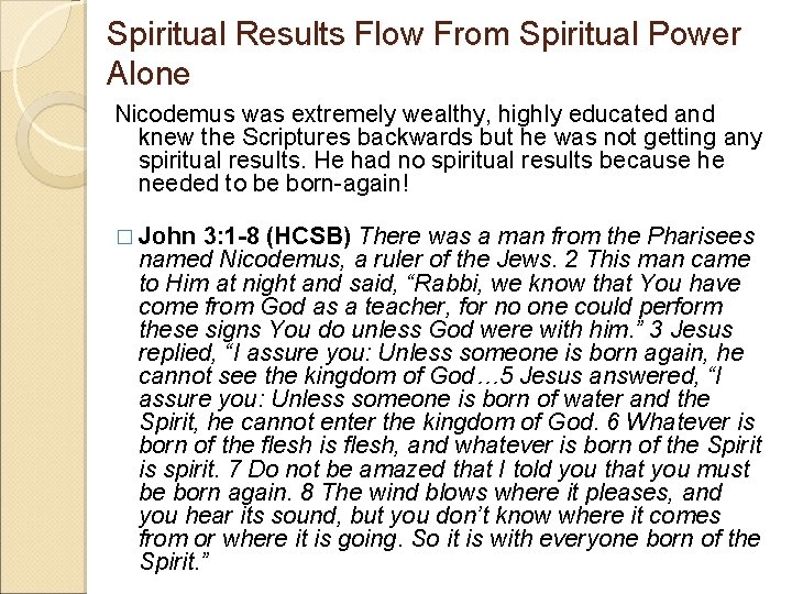 Spiritual Results Flow From Spiritual Power Alone Nicodemus was extremely wealthy, highly educated and