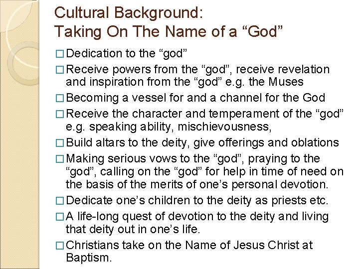 Cultural Background: Taking On The Name of a “God” � Dedication to the “god”