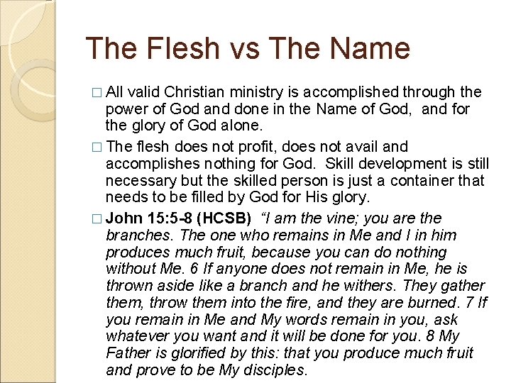 The Flesh vs The Name � All valid Christian ministry is accomplished through the