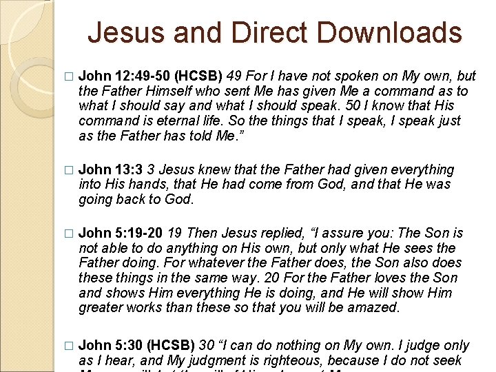 Jesus and Direct Downloads � John 12: 49 -50 (HCSB) 49 For I have