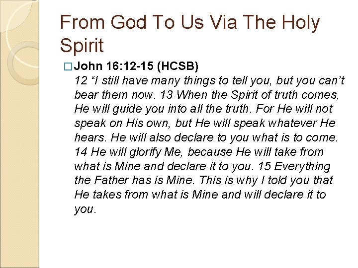 From God To Us Via The Holy Spirit � John 16: 12 -15 (HCSB)