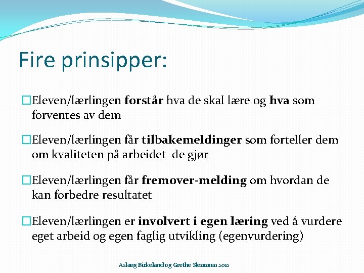 Fire prinsipper: �Eleven/lærlingen forstår hva de skal lære og hva som forventes av dem