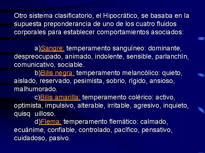 Otro sistema clasificatorio, el Hipocrático, se basaba en la supuesta preponderancia de uno de