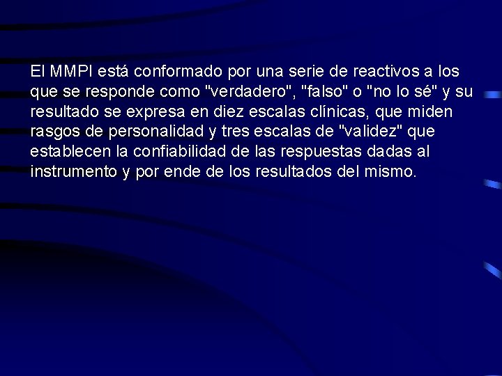 El MMPI está conformado por una serie de reactivos a los que se responde