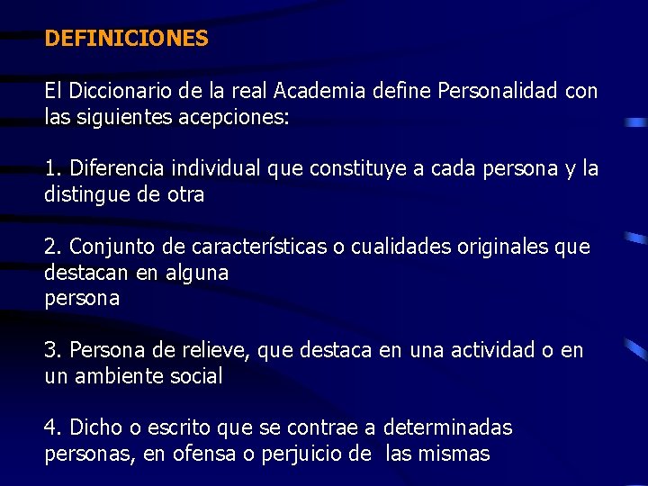 DEFINICIONES El Diccionario de la real Academia define Personalidad con las siguientes acepciones: 1.