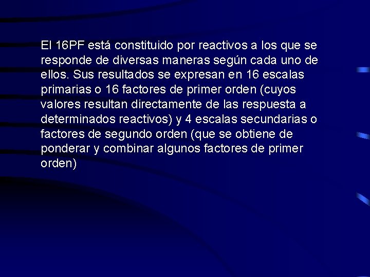 El 16 PF está constituido por reactivos a los que se responde de diversas