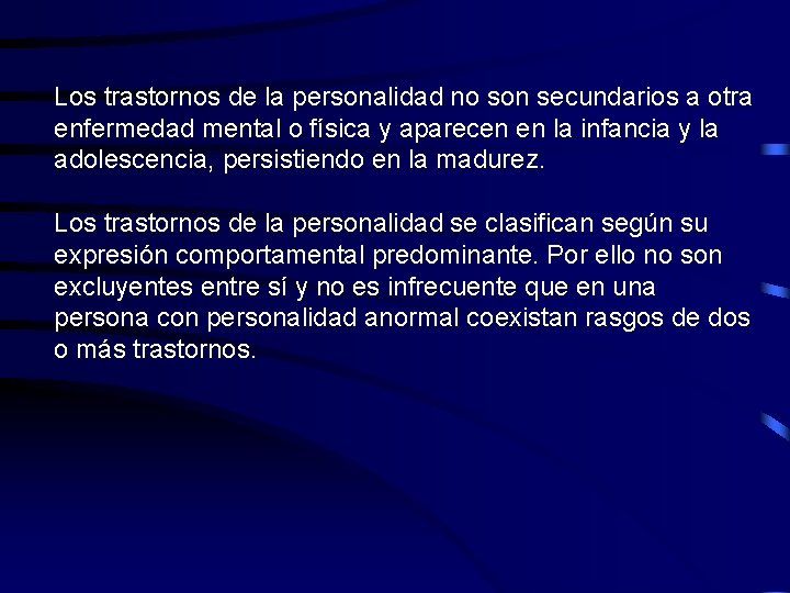 Los trastornos de la personalidad no son secundarios a otra enfermedad mental o física