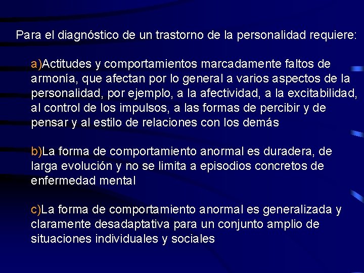 Para el diagnóstico de un trastorno de la personalidad requiere: a)Actitudes y comportamientos marcadamente