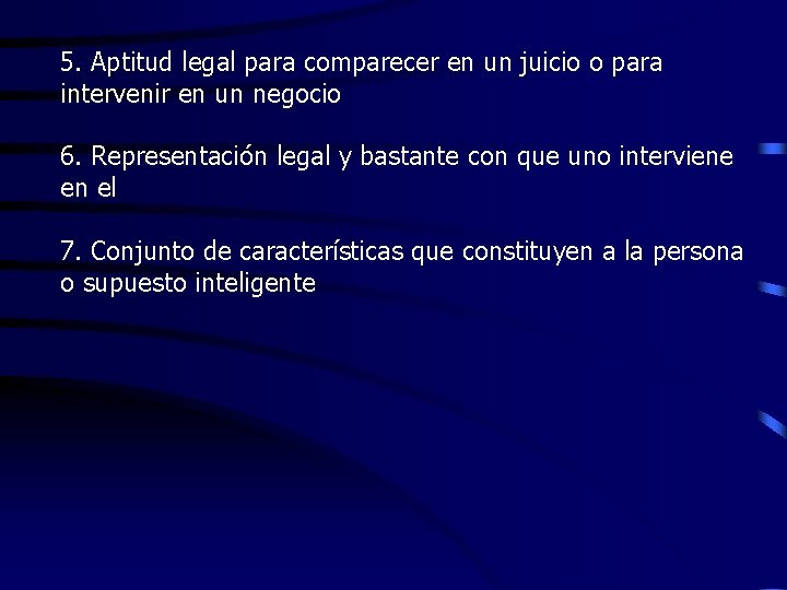 5. Aptitud legal para comparecer en un juicio o para intervenir en un negocio