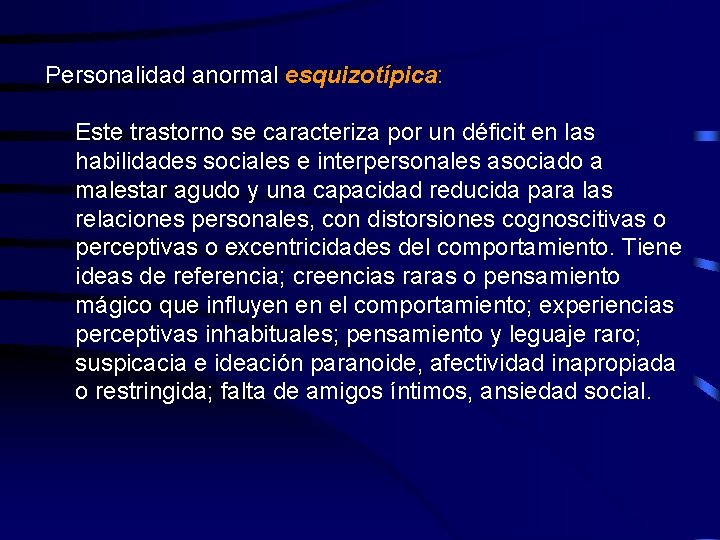 Personalidad anormal esquizotípica: Este trastorno se caracteriza por un déficit en las habilidades sociales