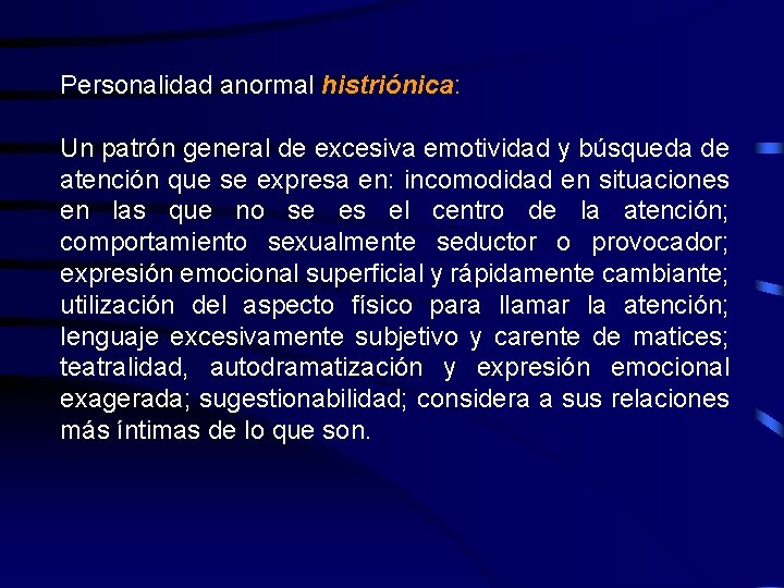 Personalidad anormal histriónica: Un patrón general de excesiva emotividad y búsqueda de atención que