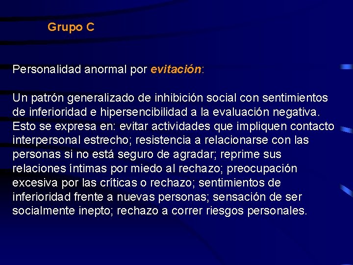 Grupo C Personalidad anormal por evitación: Un patrón generalizado de inhibición social con sentimientos