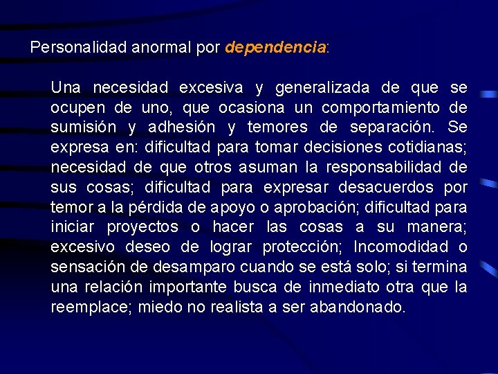 Personalidad anormal por dependencia: Una necesidad excesiva y generalizada de que se ocupen de