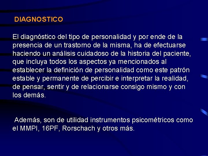 DIAGNOSTICO El diagnóstico del tipo de personalidad y por ende de la presencia de