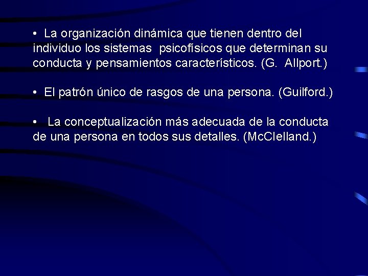  • La organización dinámica que tienen dentro del individuo los sistemas psicofísicos que