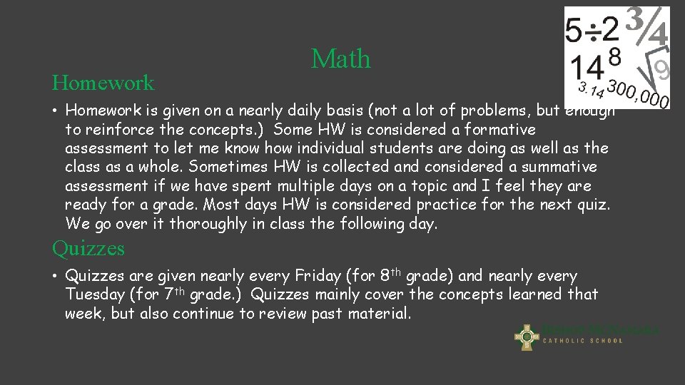 Homework Math • Homework is given on a nearly daily basis (not a lot