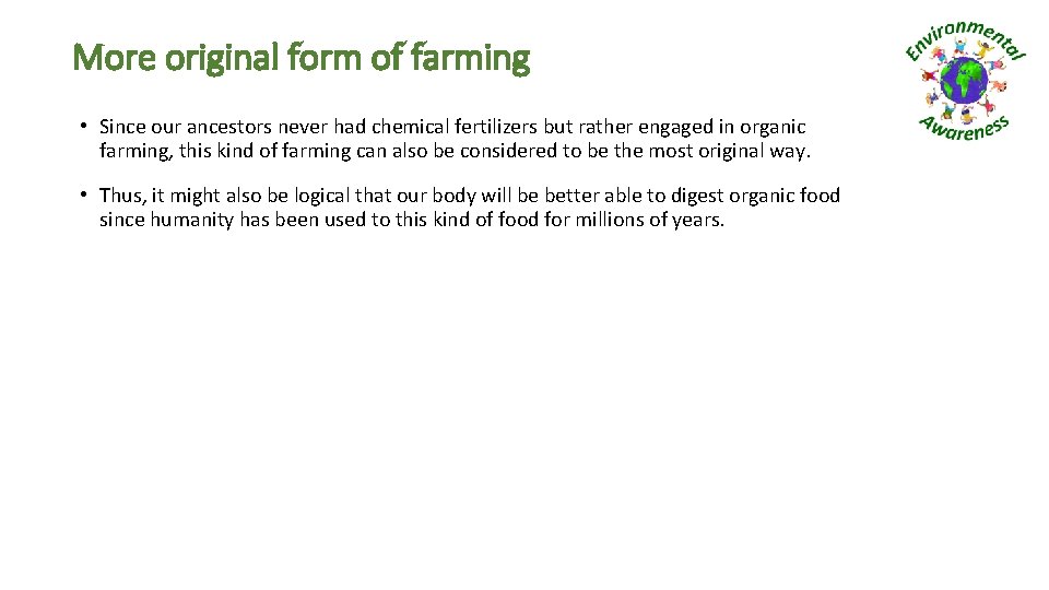 More original form of farming • Since our ancestors never had chemical fertilizers but