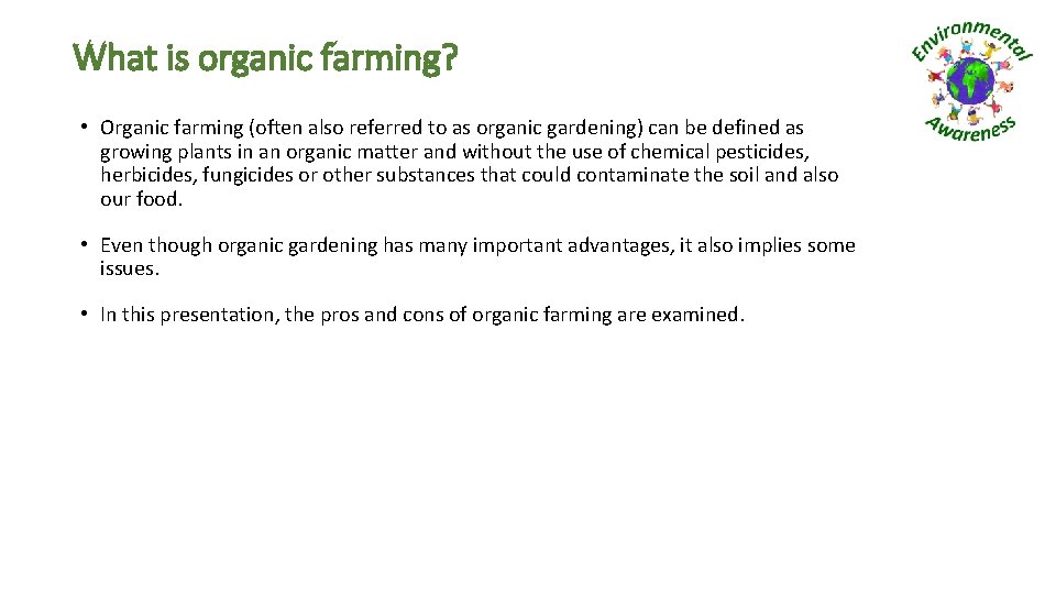 What is organic farming? • Organic farming (often also referred to as organic gardening)