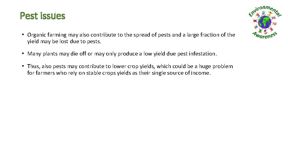 Pest issues • Organic farming may also contribute to the spread of pests and