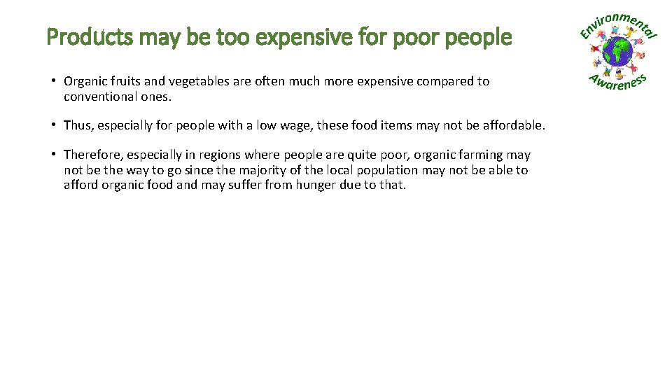Products may be too expensive for poor people • Organic fruits and vegetables are