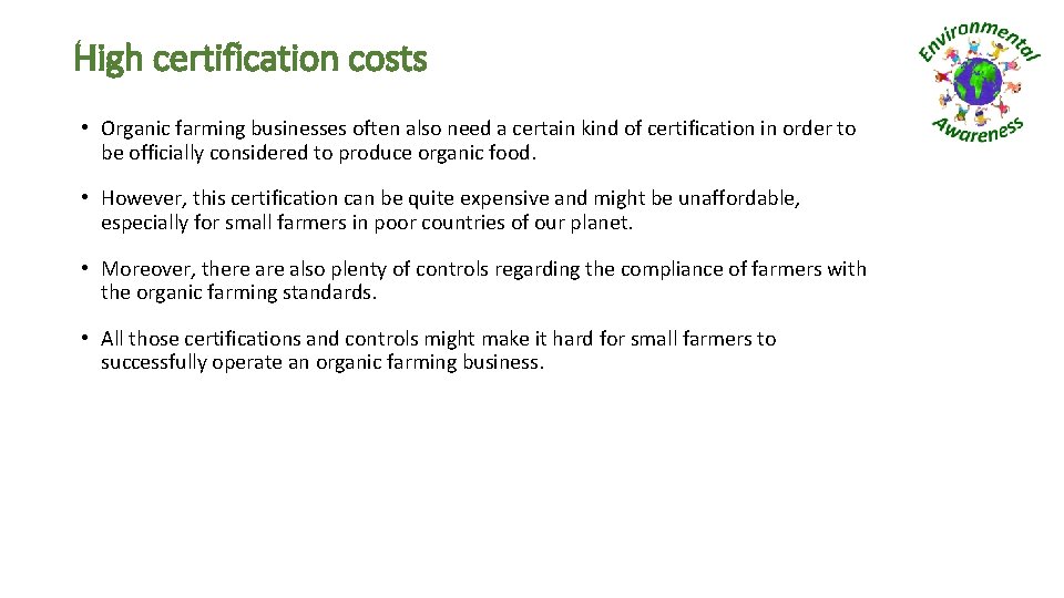 High certification costs • Organic farming businesses often also need a certain kind of