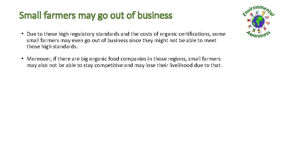 Small farmers may go out of business • Due to these high regulatory standards