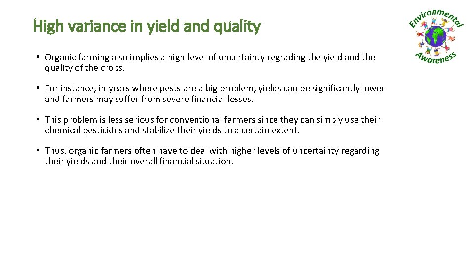 High variance in yield and quality • Organic farming also implies a high level