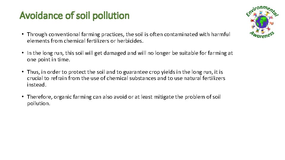 Avoidance of soil pollution • Through conventional farming practices, the soil is often contaminated